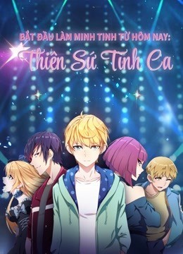 Xem phim Bắt Đầu Làm Minh Tinh Từ Hôm Nay: Thiên Sứ Tình Ca (Super Star: Love Song) 2026