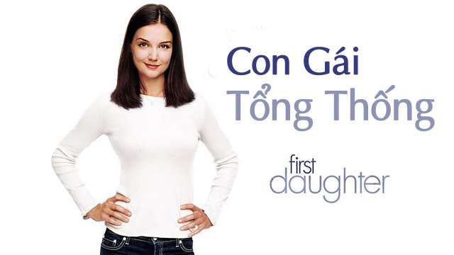 Xem phim Con Gái Tổng Thống (First Daughter) 2004