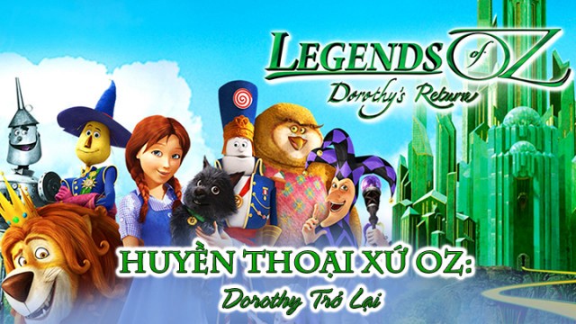 Xem phim Huyền Thoại Xứ Oz: Dorothy Trở Lại (Legends Of Oz: Dorothy's Return) 2014