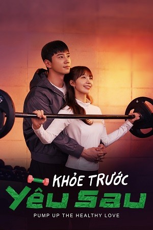 Xem phim Khỏe Trước Yêu Sau (Pump Up The Healthy Love) 2026