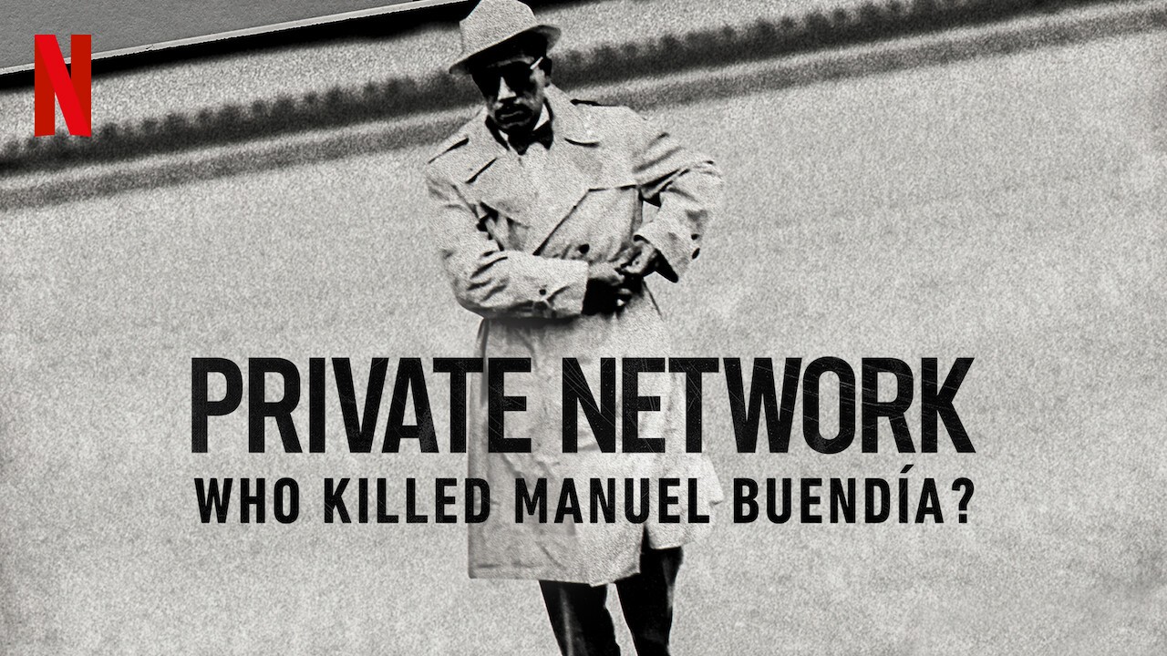 Xem phim Mạng Lưới Riêng Tư: Ai Đã Giết Manuel Buendía? (Private Network: Who Killed Manuel Buendía?) 2021