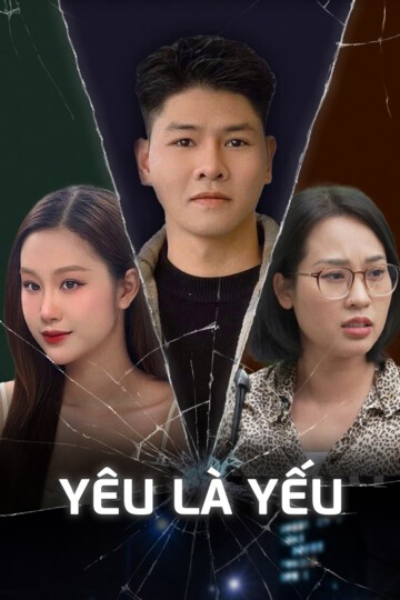 Xem phim Yêu Là Yếu (Yeu La Yeu) 2025